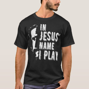 In Jesus Name I Play Christian  Athlete & Musician T-Shirt