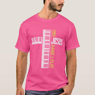 In Jesus Name I Play Christian Pianist Piano Lover T-Shirt