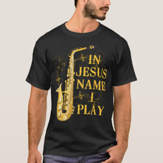 In Jesus Name I Play For Those Who Love T-Shirt