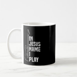 In Jesus Name I Play Guitar Christian Guitar Playe Coffee Mug