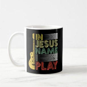 In Jesus Name I Play Guitar Christian Music Lover Coffee Mug