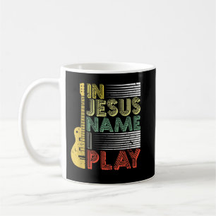 In Jesus Name I Play Guitar Christian Music Lover Coffee Mug