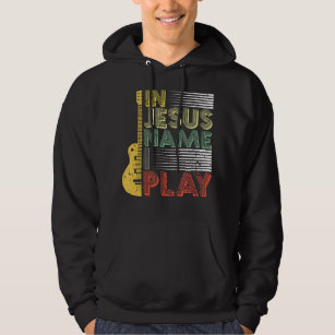 In Jesus Name I Play Guitar Christian Music Lover  Hoodie