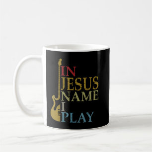 In Jesus Name I Play Guitar Coffee Mug