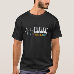 In Jesus Name I Play Piano Player Christian Music T-Shirt