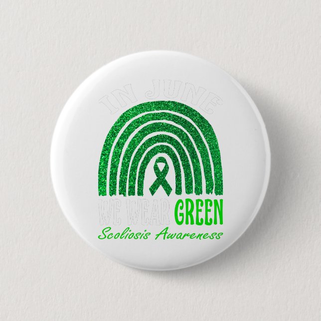 In JuneWe Wear Green For Scoliosis Awareness 2 Inch Round Button (Front)