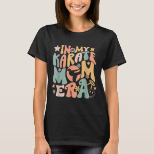 in Karate Mom Era Groovy Funny Martial Arts Sport T-Shirt