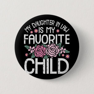 In Law My Favourite Child Mothers Day Mom Mama Mom 2 Inch Round Button