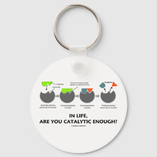 In Life Are You Catalytic Enough? (Enzyme) Keychain