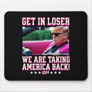 In Loser We Are Taking America Back Pink Trump 202 Mouse Pad
