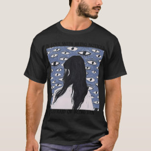 In Love With Being Noticed And Afraid Of Being See T-Shirt