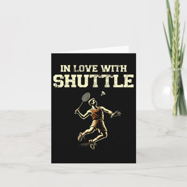 In Love With Shuttle Dminton Player Shuttle Racket Card (Front)