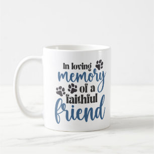 In Loving Memory of a Faithful Friend, Remember  Coffee Mug