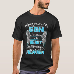 In Loving Memory Of My Son I'Ll Hold You In My Hea T-Shirt
