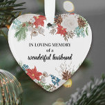 In loving memory Poinsettia Pine Cones Heart Shape Ornament<br><div class="desc">Christmas remembrance ornament with editable text. The design features winter flowers, berries and foliage including poinsettia, white roses, cotton, pine cones and sprigs of pine. The wording currently reads "in loving memory of a wonderful husband" on one side and "[name and living years] forever in our hearts" on the back....</div>