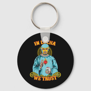 In Lucha We Trust Shirt Mexican Cinco De Mayo Keychain