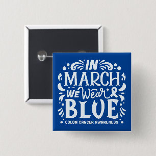 In march we wear blue colon cancer ribbon 2 inch square button