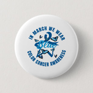 In March We Wear Blue For Colon Cancer Awareness 2 Inch Round Button