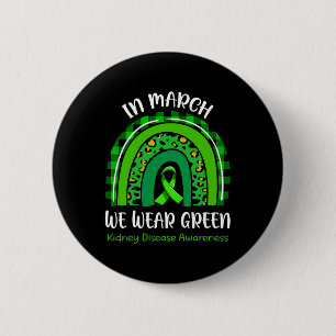 In March We Wear Green Kidney Disease Awareness 2 Inch Round Button