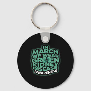 in March We Wear Green Kidney Disease Awareness Keychain