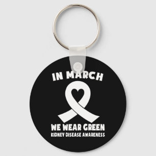 In March We Wear Green Kidney Disease Awareness Keychain