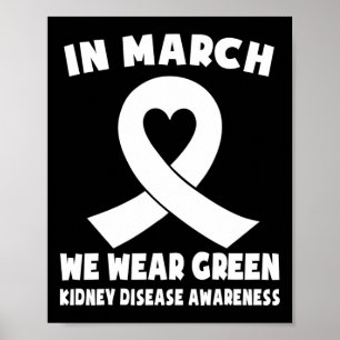 In March We Wear Green Kidney Disease Awareness Poster