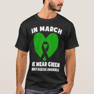 In March We Wear Green Kidney Disease Awareness T-Shirt