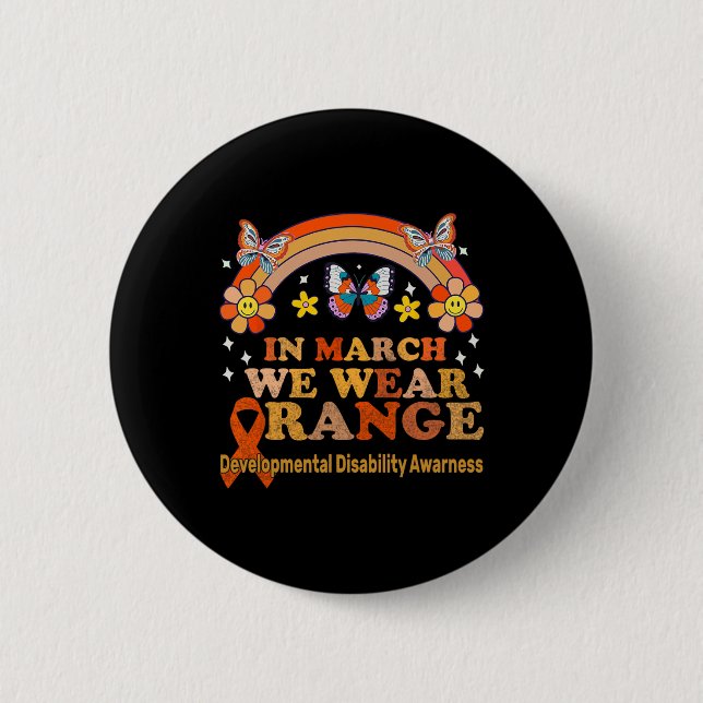 In March We Wear Orange - Developmental Disability 2 Inch Round Button (Front)