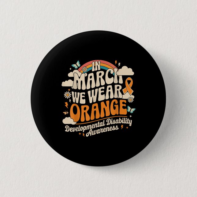 In March We Wear Orange - Developmental Disability 2 Inch Round Button (Front)