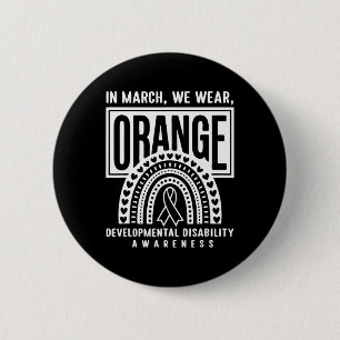In March We Wear Orange Developmental Disability A 2 Inch Round Button