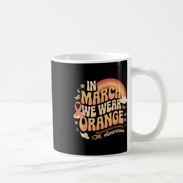 In March We Wear Orange - Developmental Disability Coffee Mug (Right)