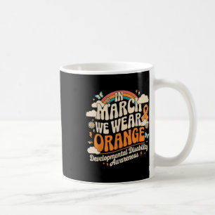 In March We Wear Orange - Developmental Disability Coffee Mug