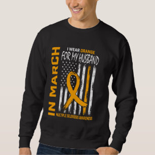 In March We Wear Orange For Husband Multiple Scler Sweatshirt