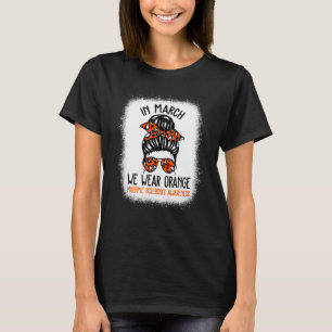 In March We Wear Orange Messy Bun Warrior Multiple T-Shirt