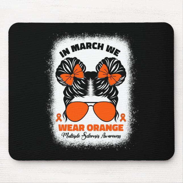 In March We Wear Orange Ms Multiple Sclerosis Awar Mouse Pad (Front)