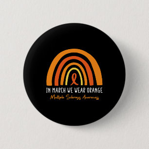 In March We Wear Orange Multiple Sclerosis Awarene 2 Inch Round Button
