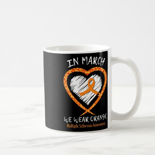 In March We Wear Orange Multiple Sclerosis Awarene Coffee Mug (Right)