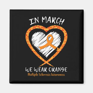 In March We Wear Orange Multiple Sclerosis Awarene Magnet