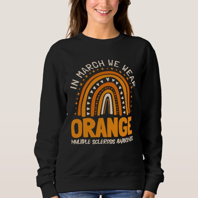 In March We Wear Orange Multiple Sclerosis Awarene Sweatshirt (Front)