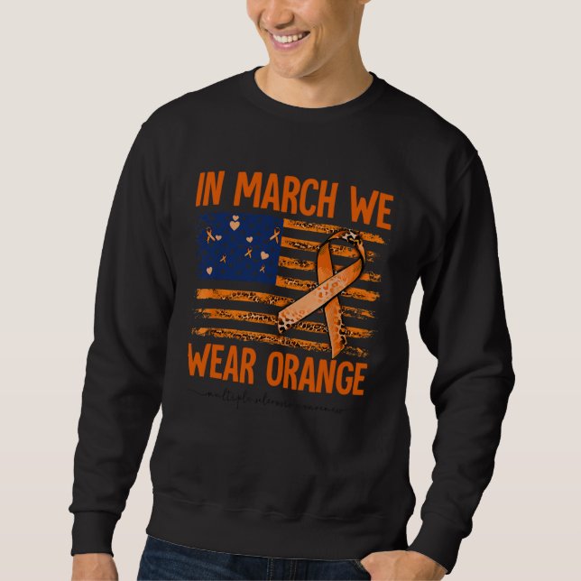 In March We Wear Orange Multiple Sclerosis Awarene Sweatshirt (Front)