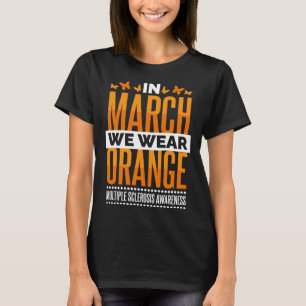 In March We Wear Orange Multiple Sclerosis Awarene T-Shirt