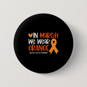 In march wear orange for ms multiple sclerosis 2 inch round button