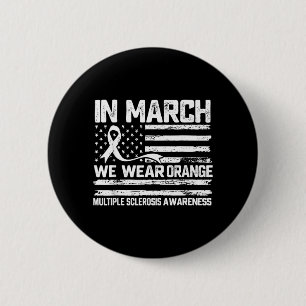 in March Wear Orange Multiple Sclerosis Awareness 2 Inch Round Button