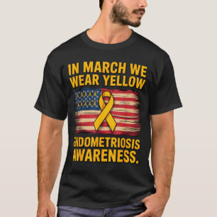In march wear yellow endometriosis awareness month T-Shirt