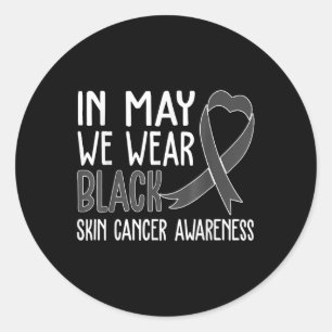 In May We Wear Black Skin Cancer Awareness Month  Classic Round Sticker