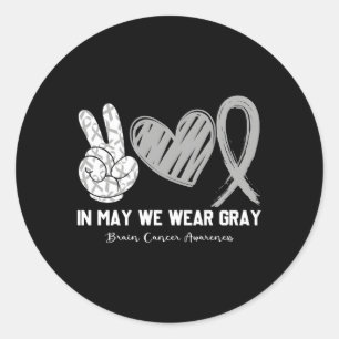 In May We Wear Gray Brain Cancer Awareness Month Classic Round Sticker