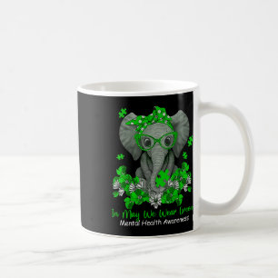 In May We Wear Green Elephant Mental Health Awaren Coffee Mug