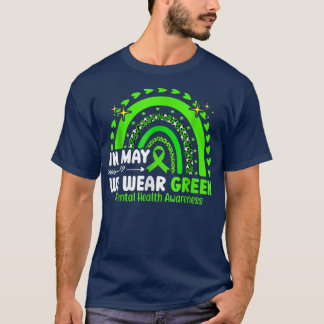 In May We Wear Green For Mental Health Awareness R T-Shirt