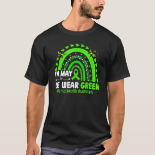 In May We Wear Green For Mental Health Awareness R T-Shirt