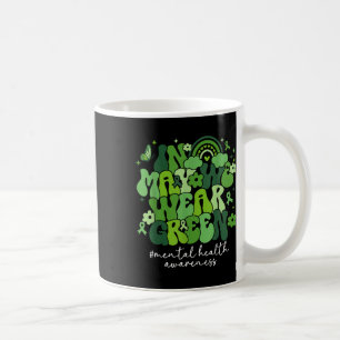 In May We Wear Green Mental Health Awareness Month Coffee Mug